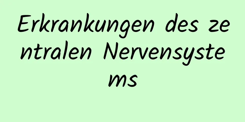 Erkrankungen des zentralen Nervensystems