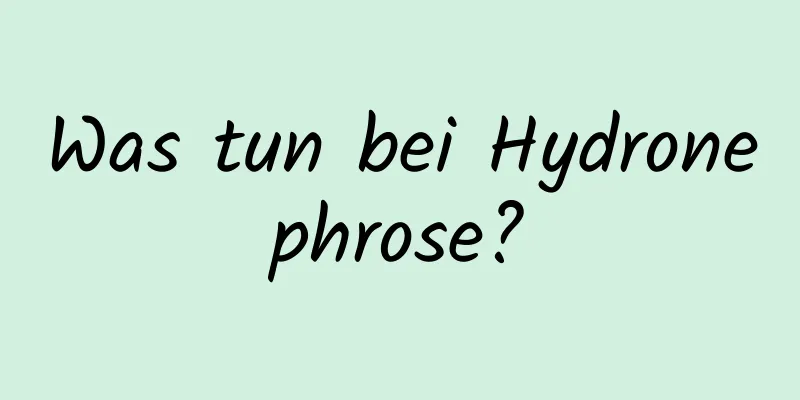 Was tun bei Hydronephrose?