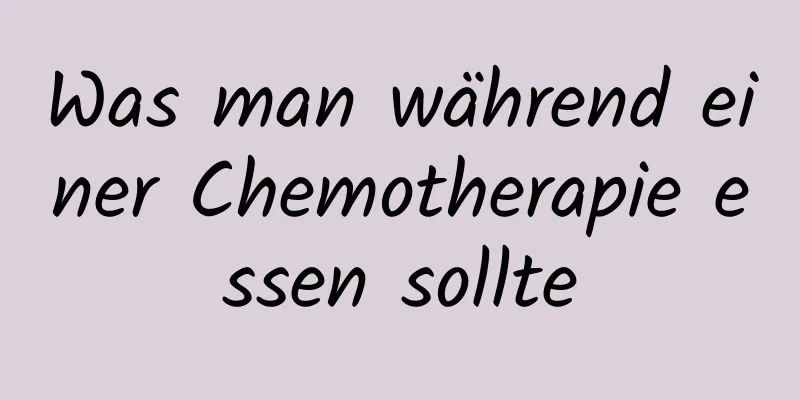 Was man während einer Chemotherapie essen sollte