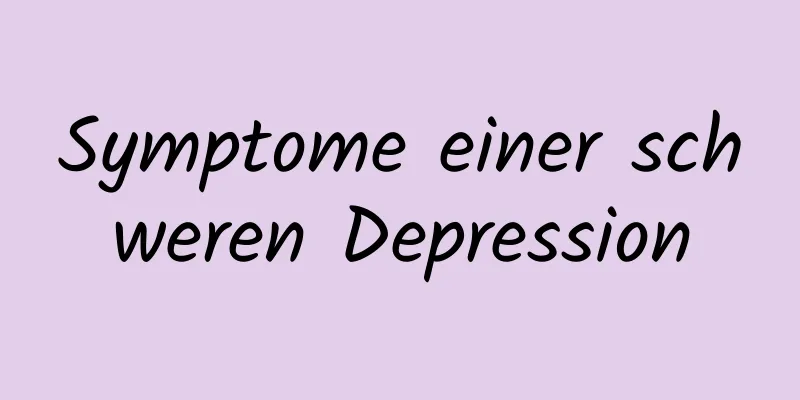 Symptome einer schweren Depression