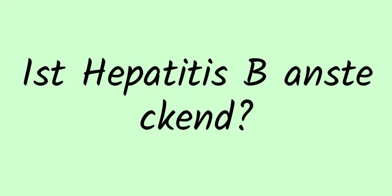 Ist Hepatitis B ansteckend?