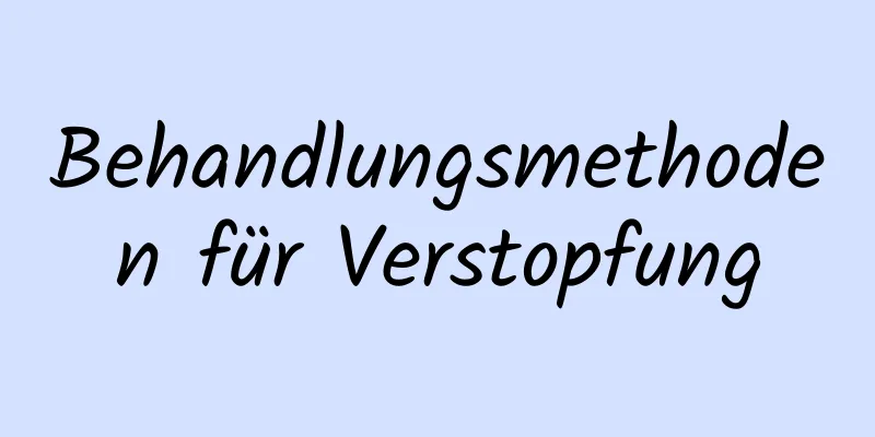 Behandlungsmethoden für Verstopfung