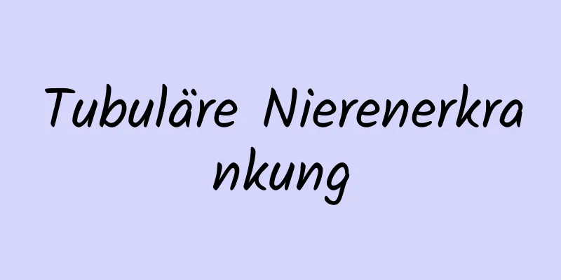 Tubuläre Nierenerkrankung