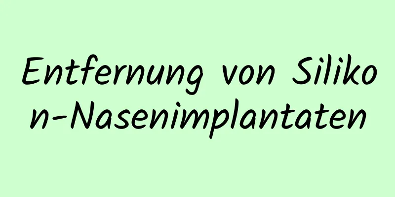 Entfernung von Silikon-Nasenimplantaten