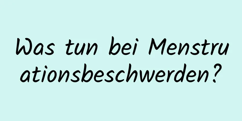 Was tun bei Menstruationsbeschwerden?