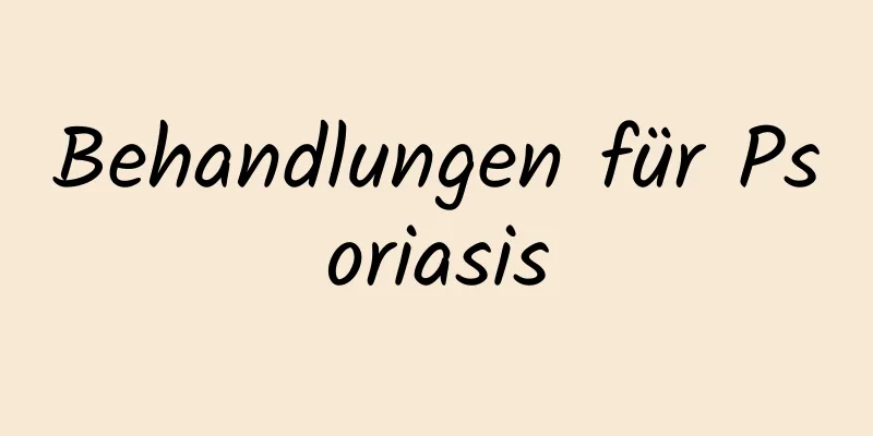 Behandlungen für Psoriasis