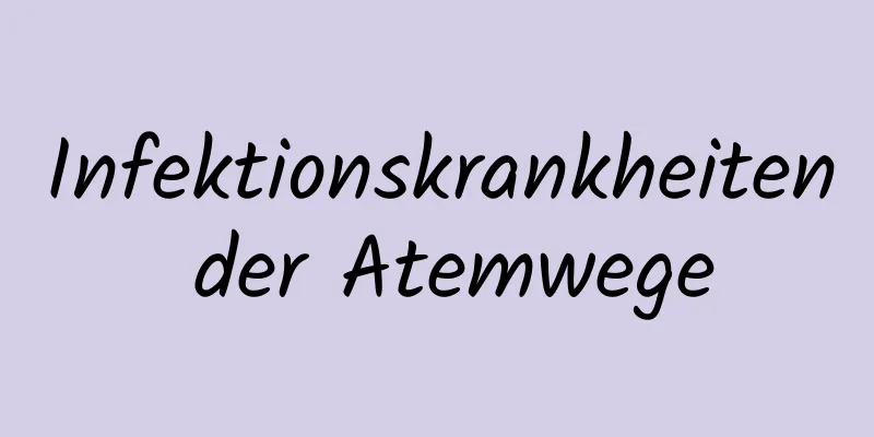 Infektionskrankheiten der Atemwege