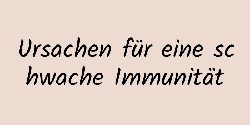 Ursachen für eine schwache Immunität