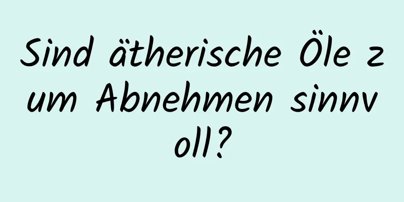 Sind ätherische Öle zum Abnehmen sinnvoll?