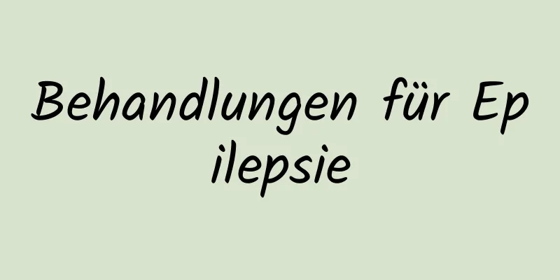 Behandlungen für Epilepsie