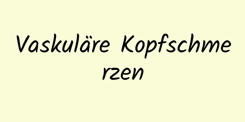 Vaskuläre Kopfschmerzen