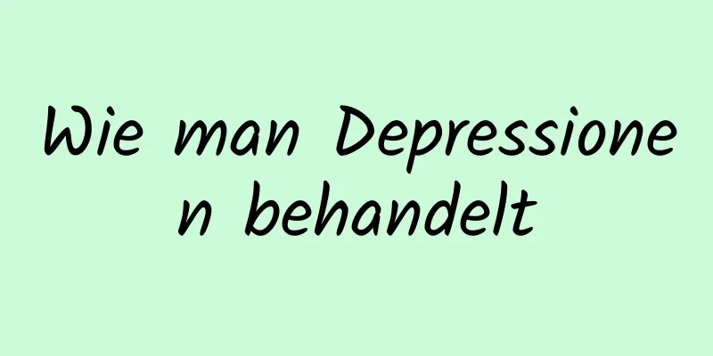 Wie man Depressionen behandelt