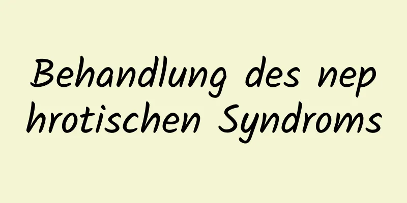 Behandlung des nephrotischen Syndroms