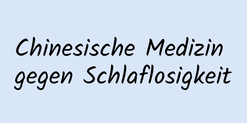 Chinesische Medizin gegen Schlaflosigkeit