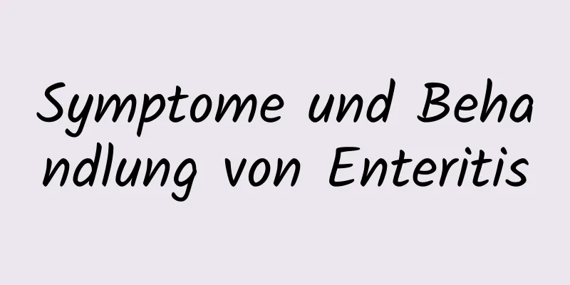 Symptome und Behandlung von Enteritis