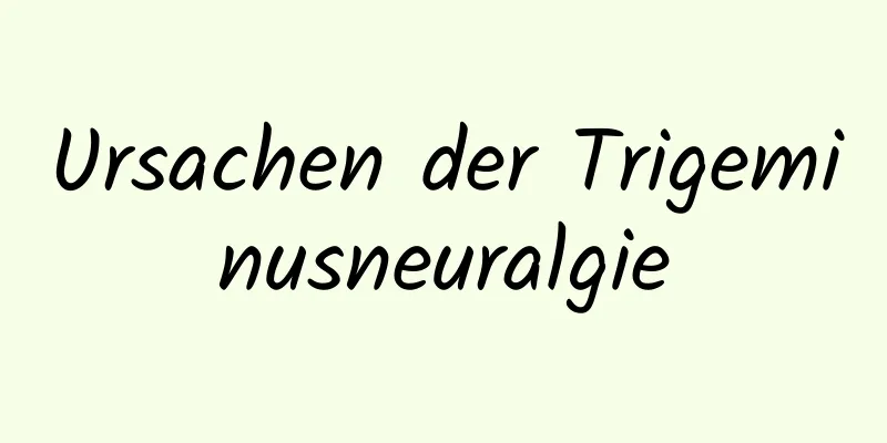 Ursachen der Trigeminusneuralgie