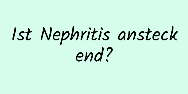 Ist Nephritis ansteckend?