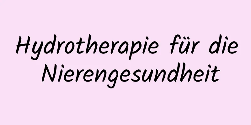 Hydrotherapie für die Nierengesundheit