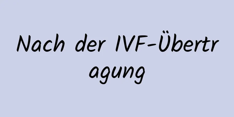 Nach der IVF-Übertragung