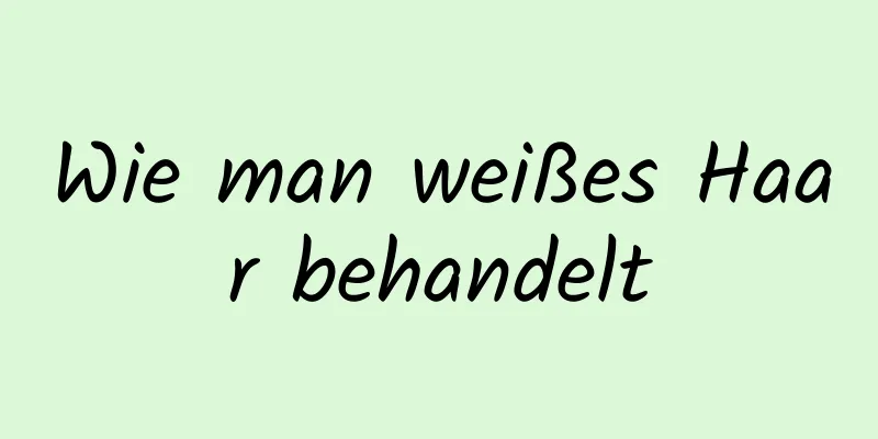 Wie man weißes Haar behandelt