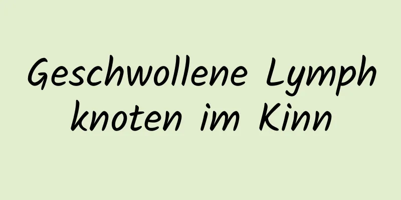 Geschwollene Lymphknoten im Kinn