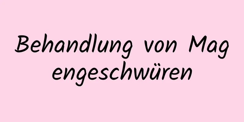 Behandlung von Magengeschwüren