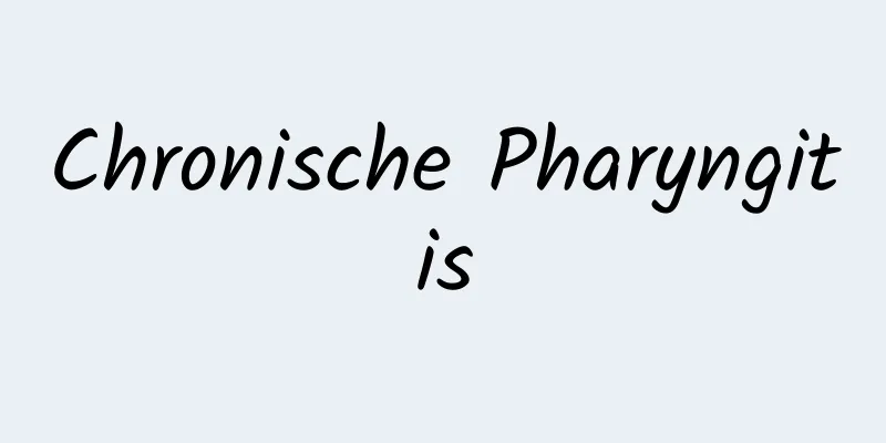 Chronische Pharyngitis