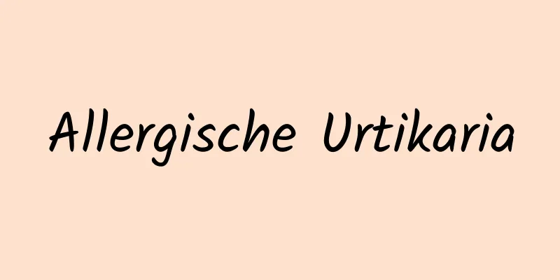 Allergische Urtikaria