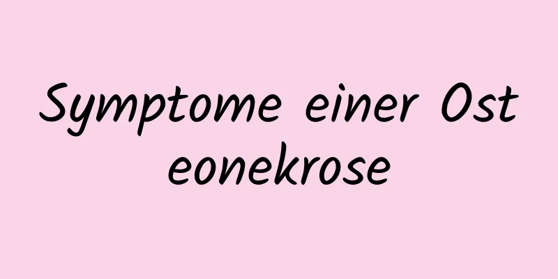 Symptome einer Osteonekrose