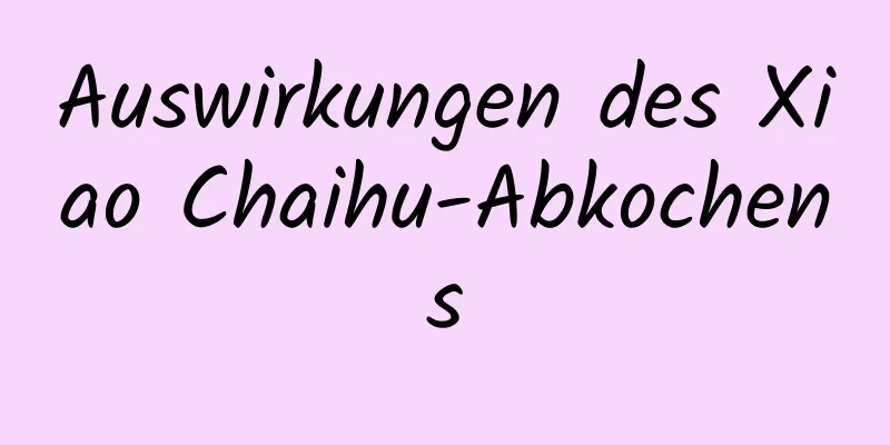 Auswirkungen des Xiao Chaihu-Abkochens