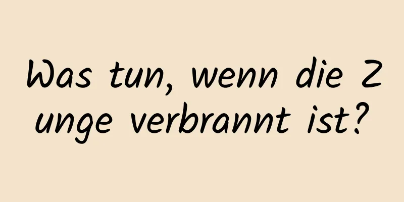 Was tun, wenn die Zunge verbrannt ist?