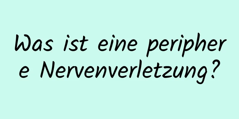 Was ist eine periphere Nervenverletzung?