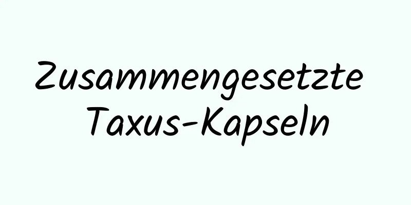 Zusammengesetzte Taxus-Kapseln