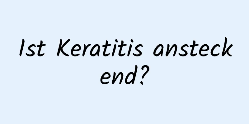 Ist Keratitis ansteckend?