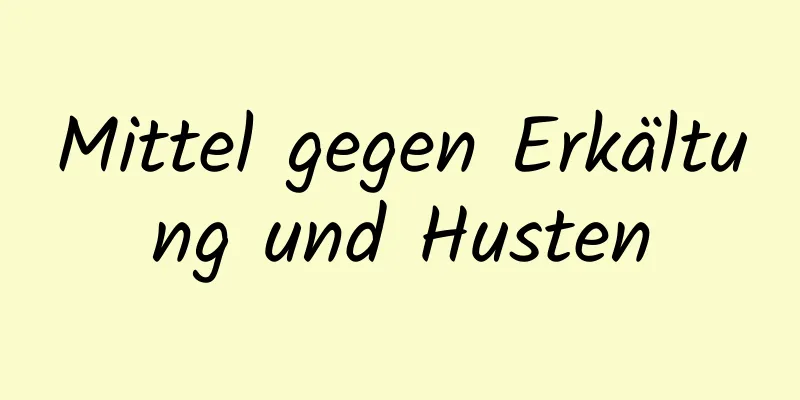 Mittel gegen Erkältung und Husten