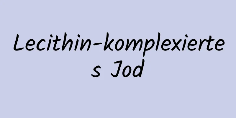 Lecithin-komplexiertes Jod