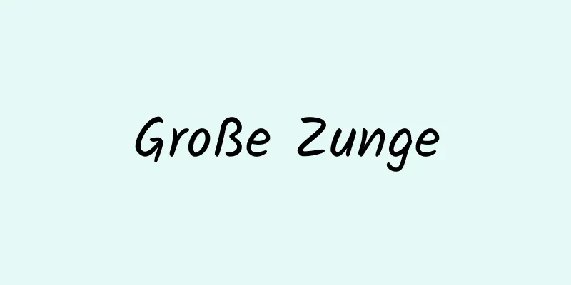 Große Zunge