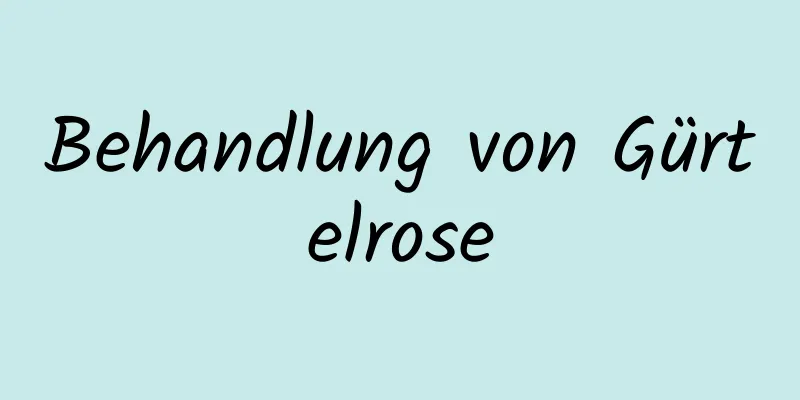 Behandlung von Gürtelrose