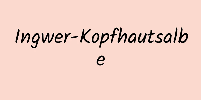 Ingwer-Kopfhautsalbe