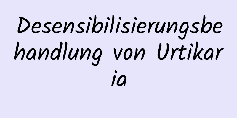 Desensibilisierungsbehandlung von Urtikaria