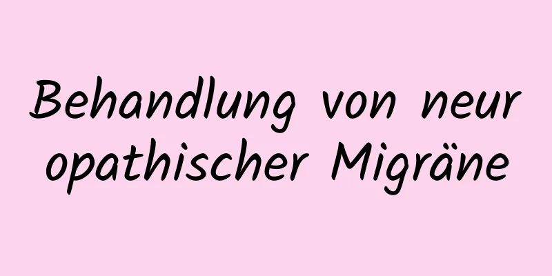 Behandlung von neuropathischer Migräne