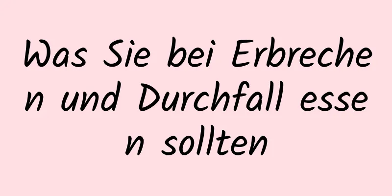 Was Sie bei Erbrechen und Durchfall essen sollten