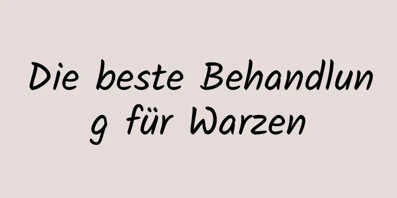 Die beste Behandlung für Warzen