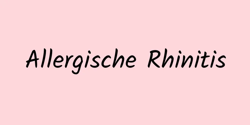 Allergische Rhinitis