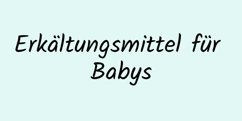 Erkältungsmittel für Babys