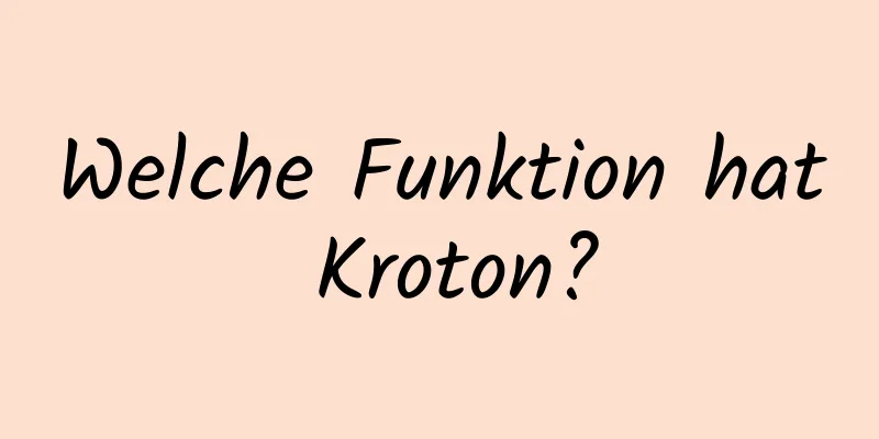 Welche Funktion hat Kroton?