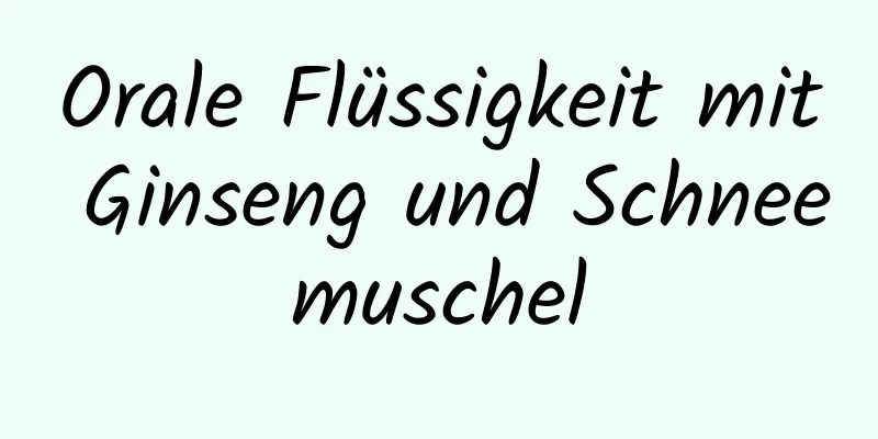 Orale Flüssigkeit mit Ginseng und Schneemuschel