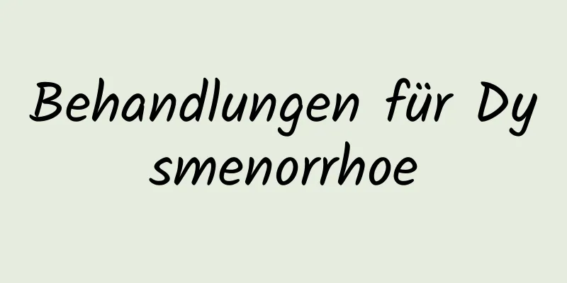 Behandlungen für Dysmenorrhoe