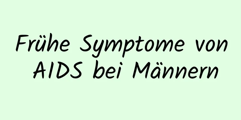 Frühe Symptome von AIDS bei Männern