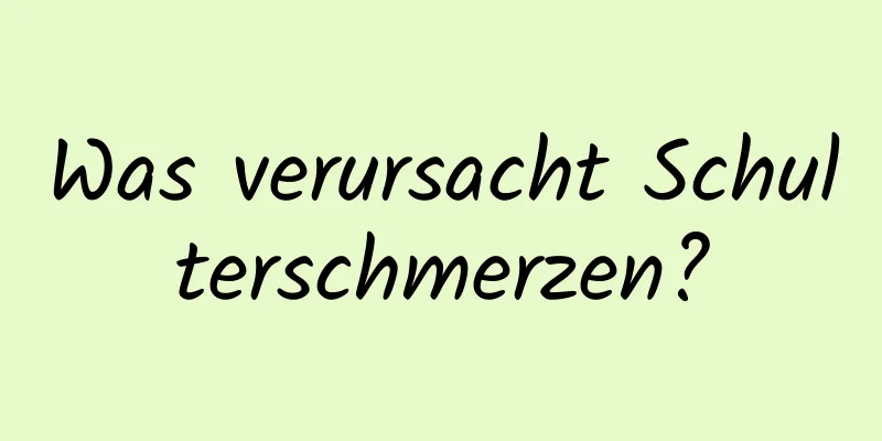 Was verursacht Schulterschmerzen?